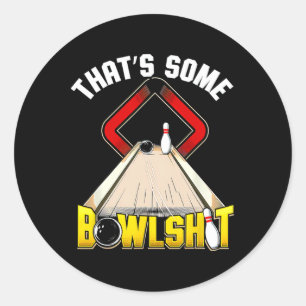 That’s Some Bowl Bowling Funny Classic Round Sticker