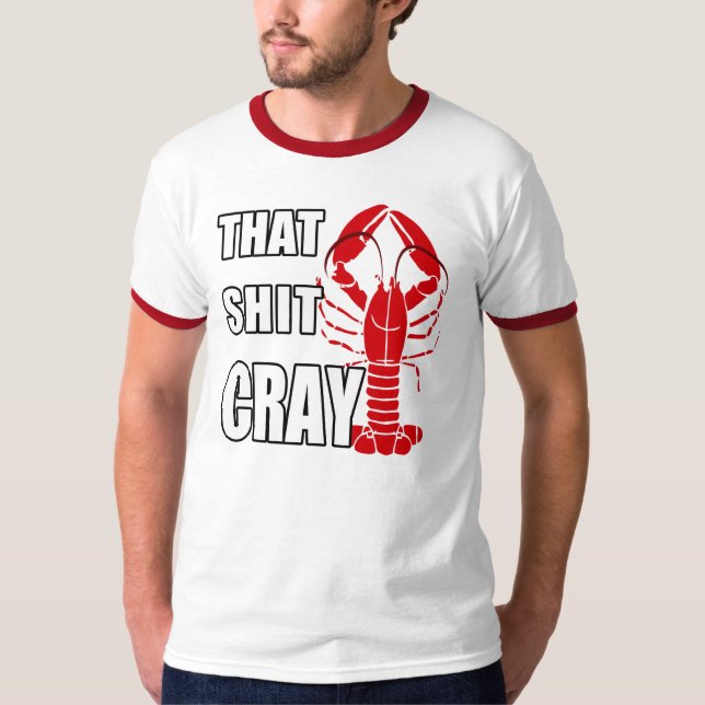 that s*#t cray T-Shirt (Front)