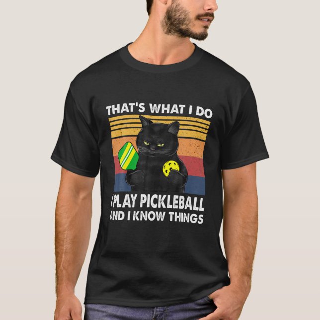 That’S What I Do-I Play Pickleball And I Know Thin T-Shirt (Front)