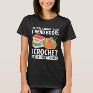 That’s What I Do I Read Books Crochet T-Shirt