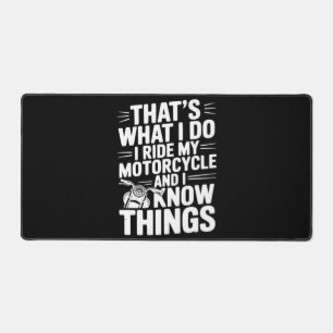 That’s What I Do I Ride My Motorcycle and I Know T Desk Mat