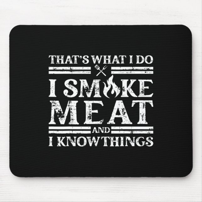 That´s What I Do I Smoke Meat And I Know Things -  Mouse Pad (Front)