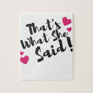 That’s What She Said” Funny– Sarcastic Humour  Jigsaw Puzzle