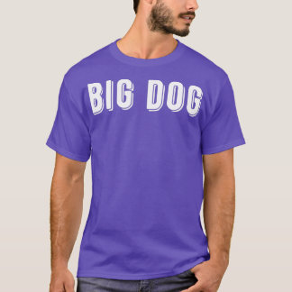 That Says Big Dog  T-Shirt
