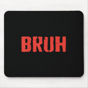 That Says Bruh Funny Brother Greeting Teens Men Br Mouse Pad