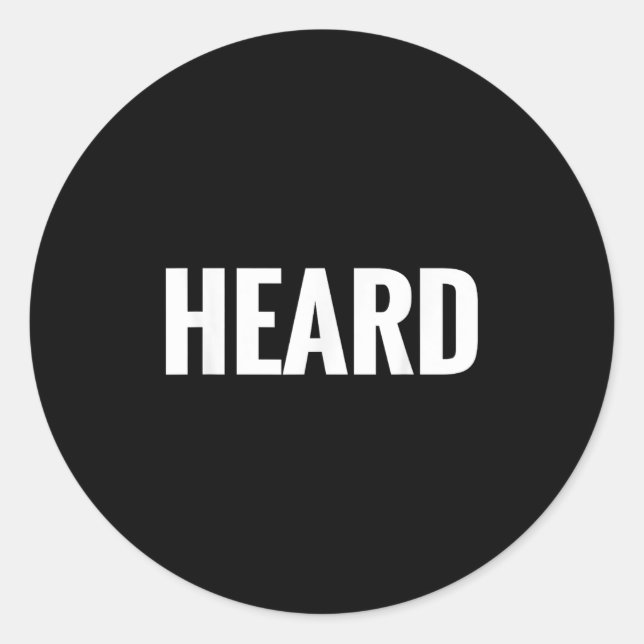 That Says Heard Shirt - A Design That Says Heard  Classic Round Sticker (Front)