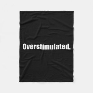 That Says Overstimulated Shirt - That Says Fleece Blanket