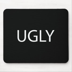 That Says The Word Ugly On It _ Funny  Mouse Pad