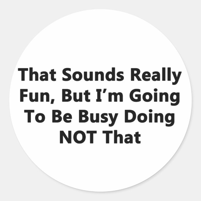 That Sounds Really Fun Classic Round Sticker (Front)