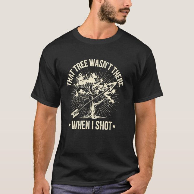 That Tree Wasn't There Funny Archery T-Shirt (Front)