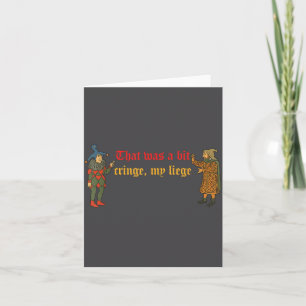 That Was A Little Cringe My Liege Funny Medieval D Card