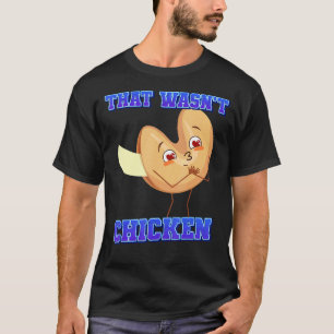 That Wasn't Chicken Dessert Cookie Graphic T-Shirt