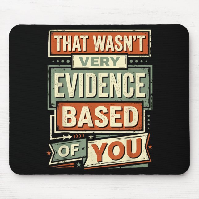 that Wasnt Evidence Based of Funny Nurse Saying 2 Mouse Pad (Front)
