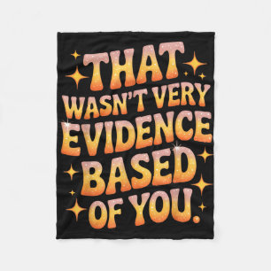 That wasn't evidence based of you humour quote  fleece blanket