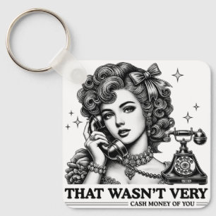 That Wasn't Very Cash Money Of You Funny Meme Key Ring