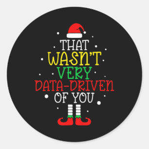 That Wasn't Very Data Driven Of You Christmas Data Classic Round Sticker