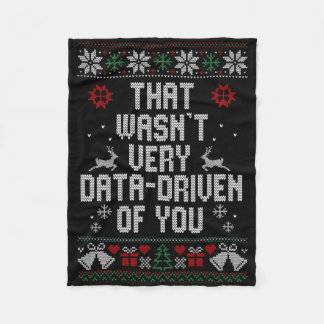 That Wasn't Very Data Driven Of You Christmas Ugly Fleece Blanket
