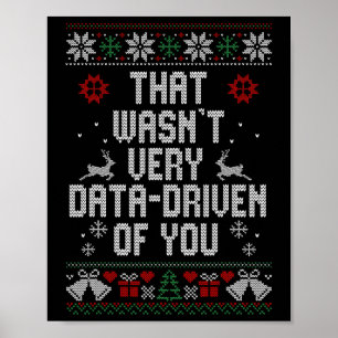 That Wasn't Very Data Driven Of You Christmas Ugly Poster