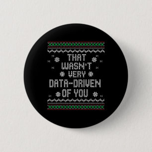 That Wasn't Very Data Driven Of You Christmas Xmas 6 Cm Round Badge