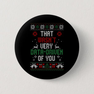 That Wasnt Very Data Driven Of You Christmas Xmas  6 Cm Round Badge
