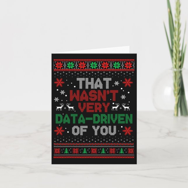 That Wasnt Very Data Driven Of You Christmas Xmas  Card (Front)