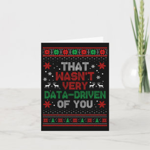 That Wasnt Very Data Driven Of You Christmas Xmas  Card