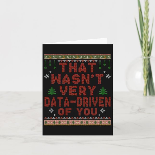 That Wasnt Very Data Driven Of You Christmas Xmas  Card (Front)