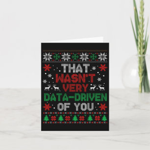 That Wasnt Very Data Driven Of You Christmas Xmas  Card