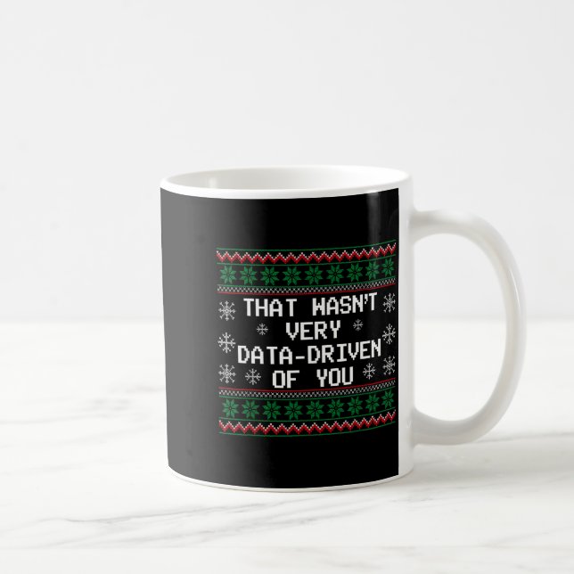 That Wasn't Very Data Driven Of You Christmas Xmas Coffee Mug (Right)