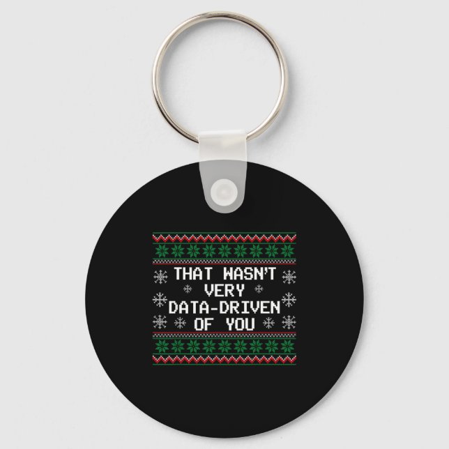 That Wasn't Very Data Driven Of You Christmas Xmas Key Ring (Front)