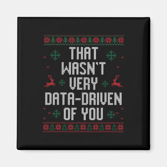 That Wasn't Very Data Driven Of You Christmas Xmas Magnet (Front)