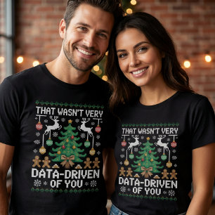 That Wasn't Very Data-Driven of You" Funny Data T-Shirt