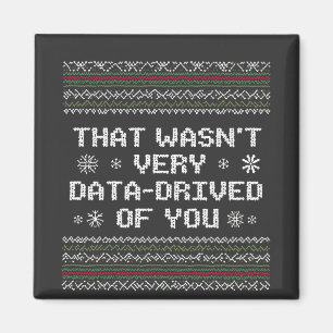 That Wasn't Very Data Driven Of You Nerd Christmas Magnet