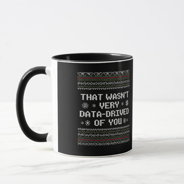 That Wasn't Very Data Driven Of You Nerd Christmas Mug (Left)