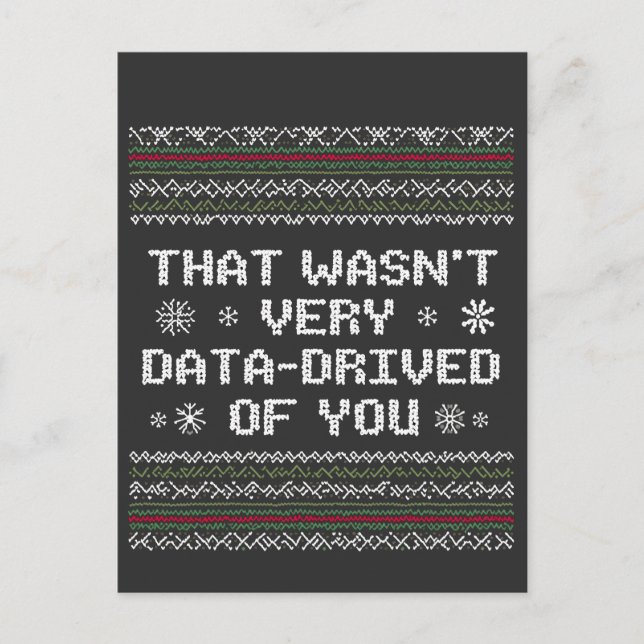 That Wasn't Very Data Driven Of You Nerd Christmas Postcard (Front)