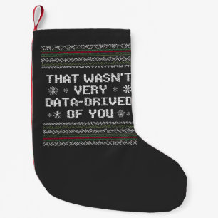 That Wasn't Very Data Driven Of You Nerd Christmas Small Christmas Stocking