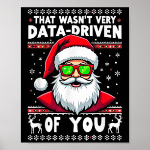 That Wasn't Very Data Driven Of You Pyjamas Santa Poster