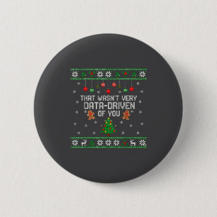 That Wasn't Very Data Driven Of You Ugly Christmas 6 Cm Round Badge