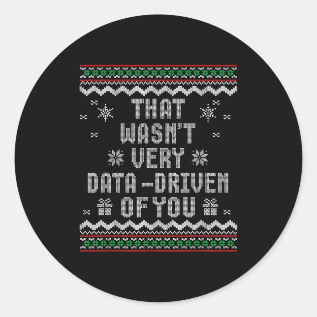 That Wasn't Very Data Driven Of You Ugly Christmas Classic Round Sticker (Front)