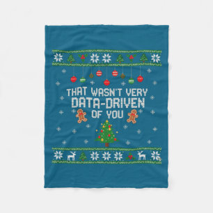That Wasn't Very Data Driven Of You Ugly Christmas Fleece Blanket