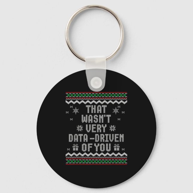 That Wasn't Very Data Driven Of You Ugly Christmas Key Ring (Front)