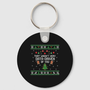 That Wasn't Very Data Driven Of You Ugly Christmas Key Ring