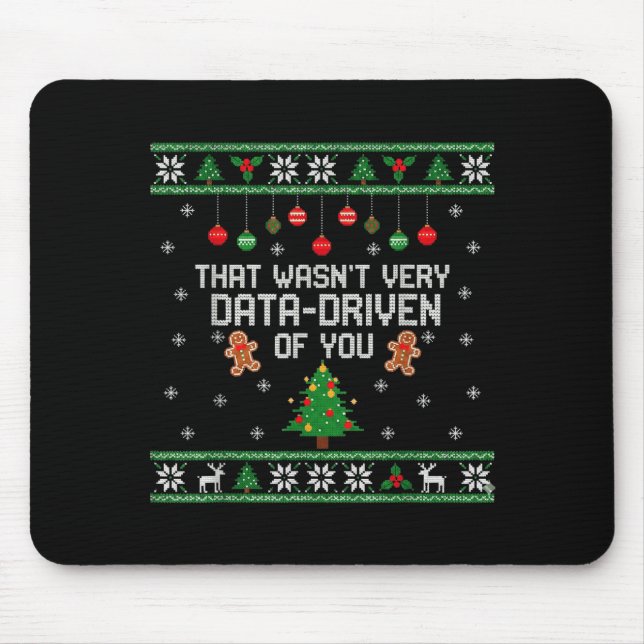 That Wasn't Very Data Driven Of You Ugly Christmas Mouse Pad (Front)