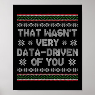 That Wasn't Very Data Driven Of You Ugly Christmas Poster