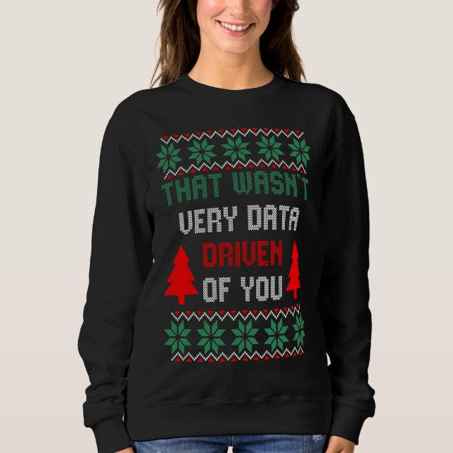 That Wasn't Very Data Driven Ugly Sweater Xmas (Front)