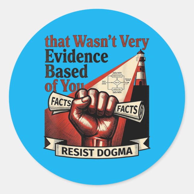 That Wasnt Very Evidence Based Of You Funny Resist Classic Round Sticker (Front)