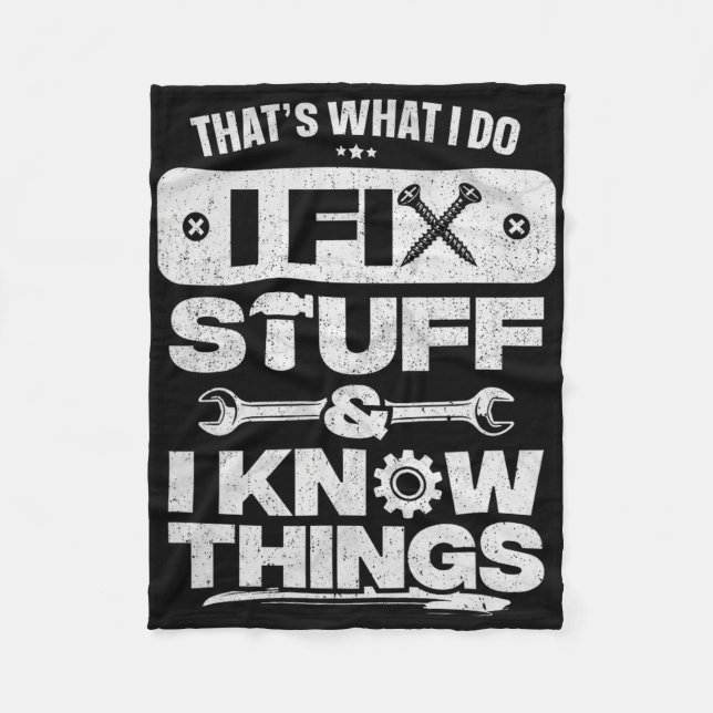 That What I Do Fix Stuff Know Things Shirt Funny F Fleece Blanket (Front)