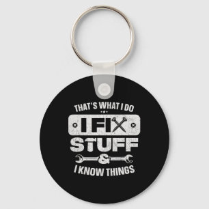 That What I Do Fix Stuff Know Things Shirt Funny F Key Ring