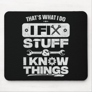 That What I Do Fix Stuff Know Things Shirt Funny F Mouse Pad