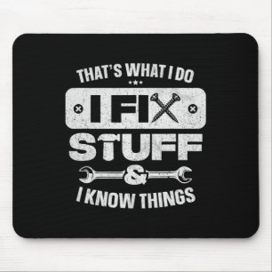 That What I Do Fix Stuff Know Things Shirt Funny F Mouse Pad